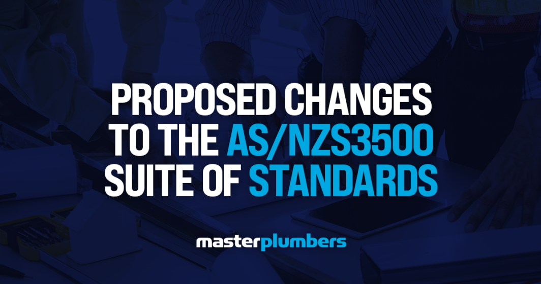Proposed changes to the AS/NZS3500 suite of standards